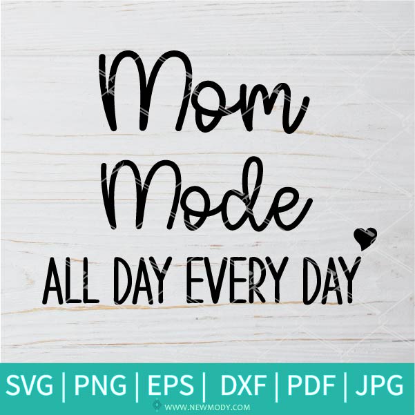 Download Mom Mode All Day Everyday Svg Boy Mom Svg Girl Mom Svg Mom Svg