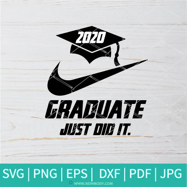 Download Graduate Just Did It Svg Nike Just Do It Svg Graduation 2020 Svg