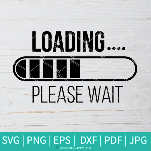Download Loading Please Wait Svg Baby Loading Svg New Baby Svg Mama Svg