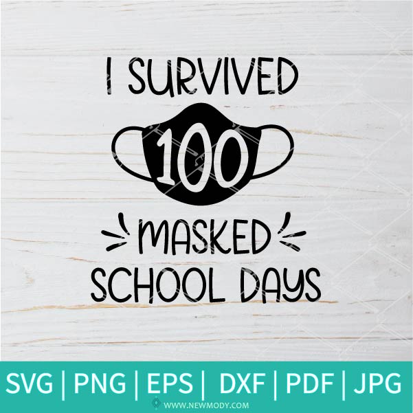 Download Survived 100 Masked School Days Svg Happy 100th Day Of School Quaran