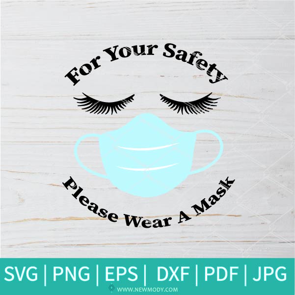 Download For Your Safety Please Wear A Mask Svg Mask Svg Stay Safe Svg