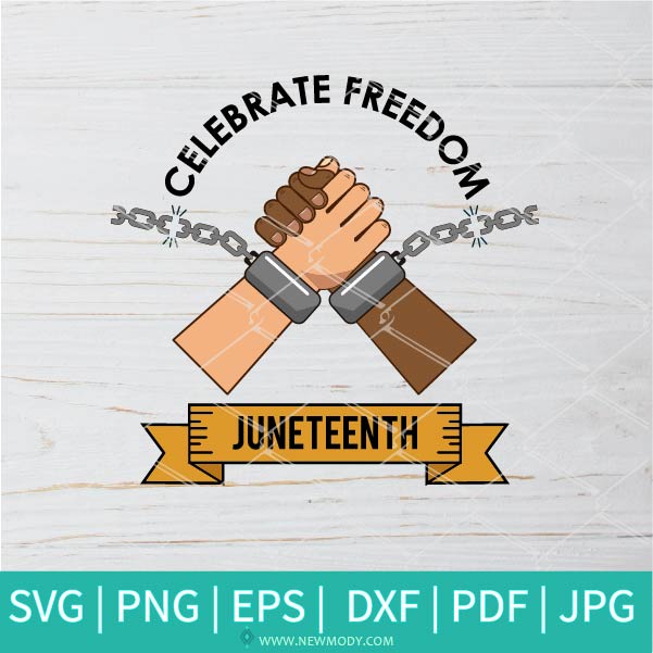 Celebrate Freedom Juneteenth SVG - Calebrate Freedom SVG - Juneteenth SVG