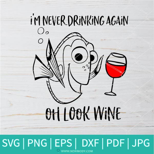 Download Dory I M Never Drinking Again Wine Svg Dory Disney Svg