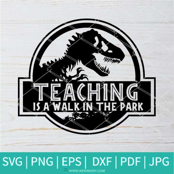 Download Teaching Is A Walk In The Park Svg Teacher Svg Jurassic Park Svg SVG, PNG, EPS, DXF File
