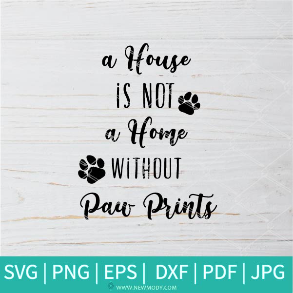 Download House Is Not A Home Without Paw Prints Svg Paw Tracks Svg Cat Paw SVG, PNG, EPS, DXF File