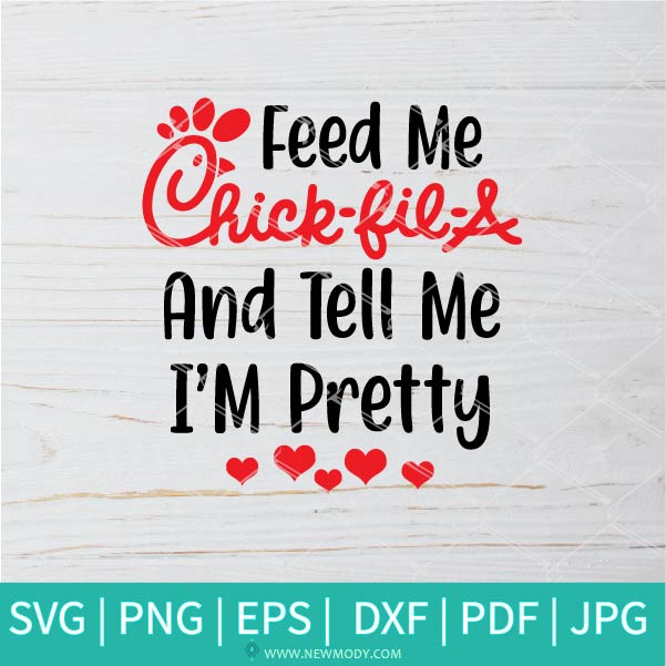 Feed Me Chick Fil A And Tell Me I M Pretty Svg Chick Fil A Svg Chi