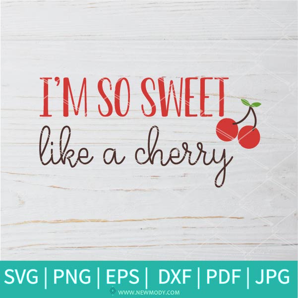 I M So Sweet Like A Cherry Svg Cherry Svg Summer Vibes Svg Summe