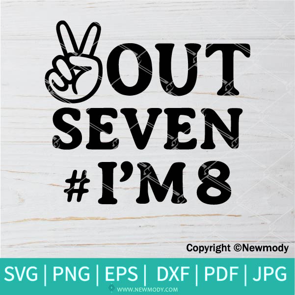 Download Peace Out Seven I M 8 Svg 8th Birthday Svg