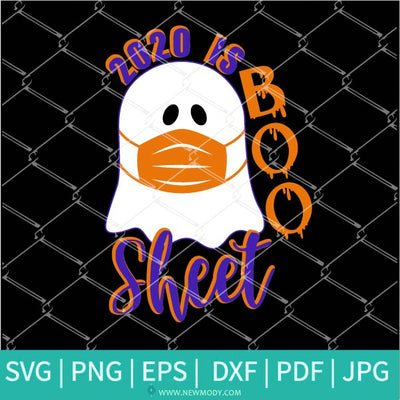 Download 2020 Is Boo Sheet Svg Ghost With Mask Svg Halloween Svg