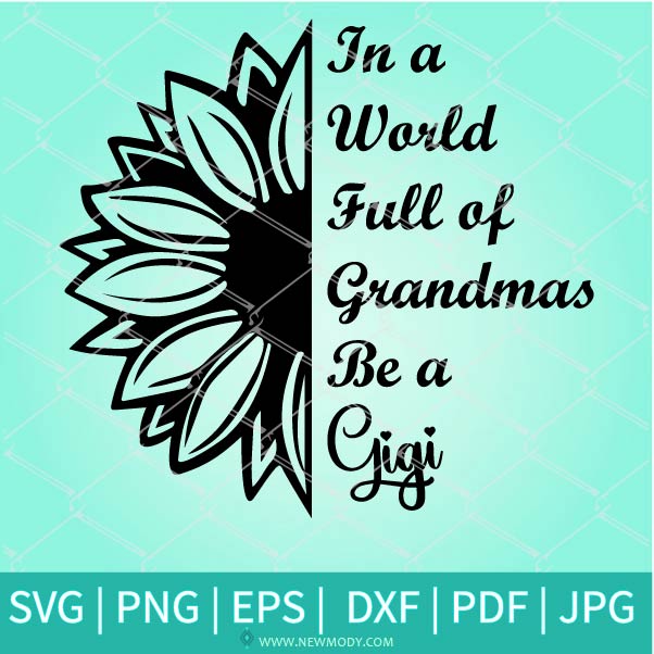 Download In A World Full Of Grandmas Be A Gigi Funny Grandma Svg
