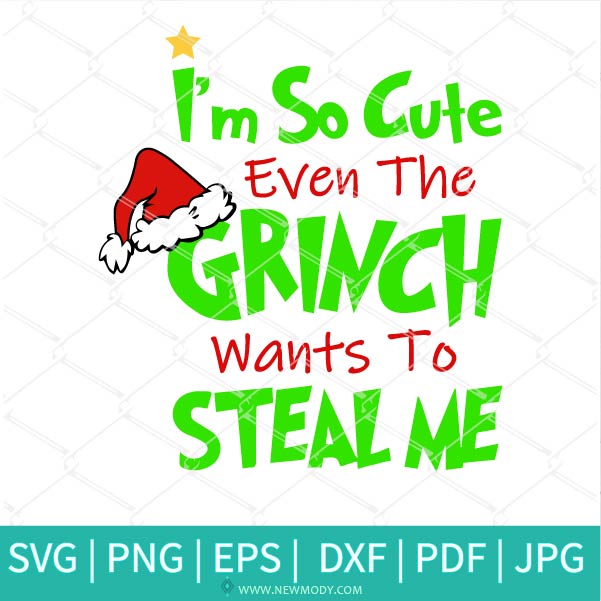Download I M So Cute Even The Grinch Wants To Steal Me Svg Christmas Svg