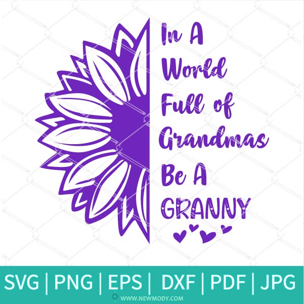 Download In A World Full of Grandmas be a Granny SVG - Grandma Svg
