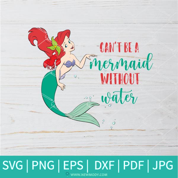 Download Can T Be A Mermaid Without Water Svg Princess Ariel Svg Water Bott