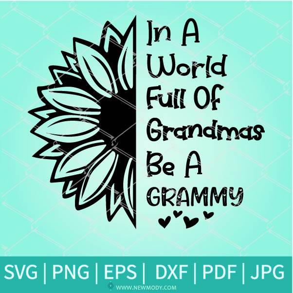 Download In A World Full Of Grandmas Be A Grammy Svg Grammy Svg