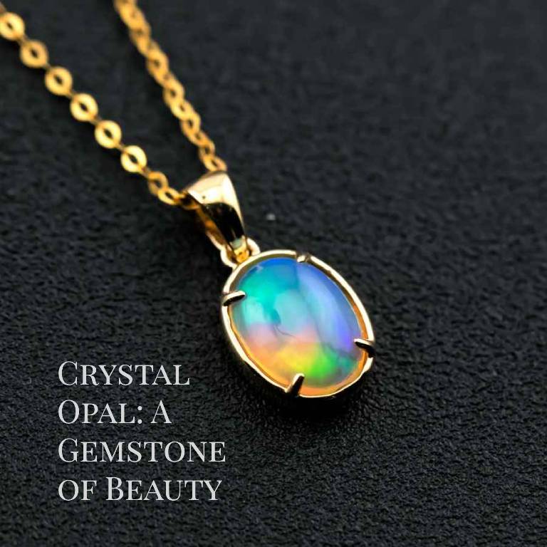 Crystal Opal:  A Gemstone  of Beauty