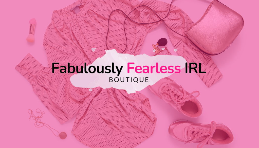 Fabulously Fearless IRL Boutique