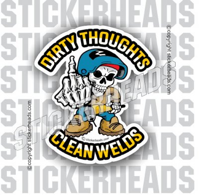 Download Dirty Thoughts Clean Welds Skull Flip Off Welder Sticker Stickerheads Stickers