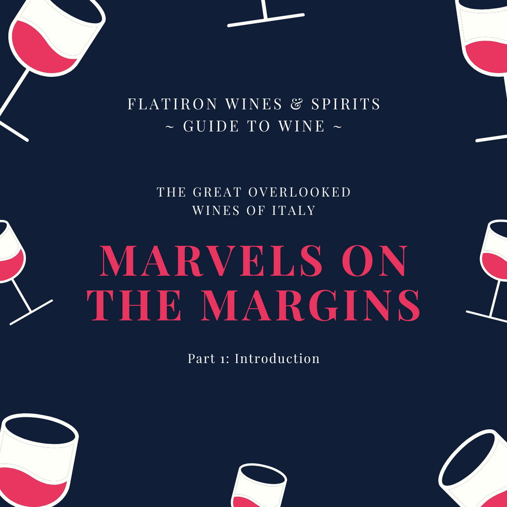 Marvels on the Margins: The Great Overlooked Wines of Italy, Part 1: Introduction