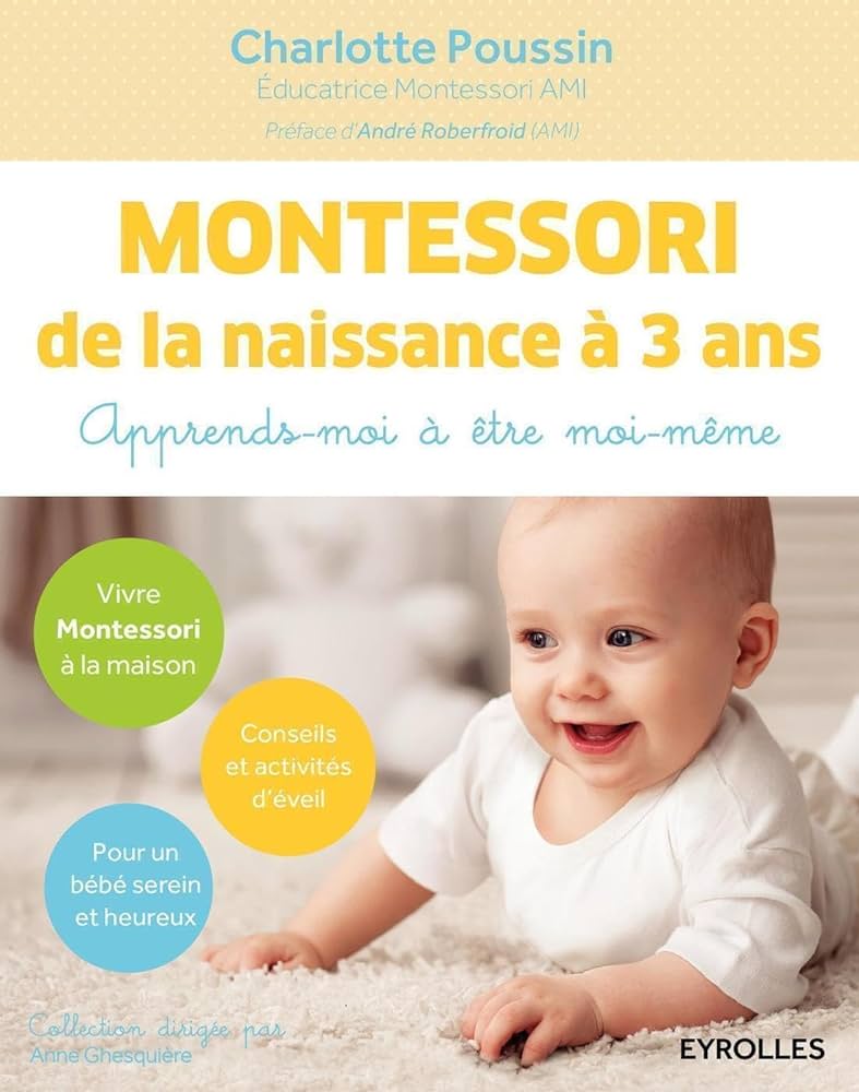 Montessori de la naissance à 3 ans: Apprends-moi à être moi-même