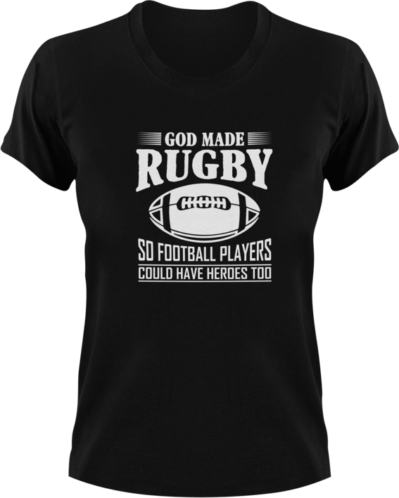 T-shirts - God Made Rugby So Football Players Could Have Heroes Too T ...