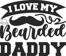 Load image into Gallery viewer, I love my bearded daddy T-Shirt
