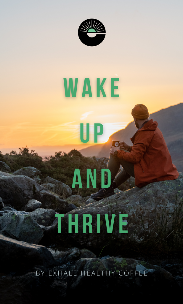 Wake up and Thrive - An eBook by Exhale Healthy Coffee