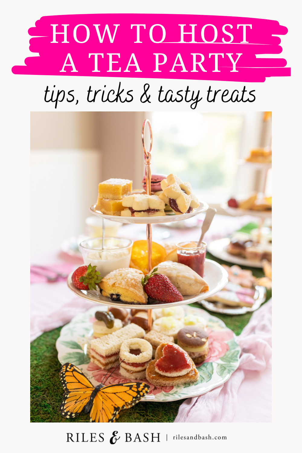 How to Host a Tea Party ~ Tips, Tricks and Tasty Treats_Riles & BashHow to Host a Tea Party ~ Tips, Tricks and Tasty Treats