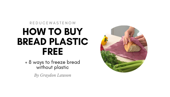 Where To Buy Bread Without Plastic 8 Ways To Freeze Bread Plastic Fr Reducewastenow