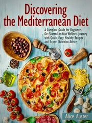 The Mediterranean Diet for Beginners - The Complete Guide - 40 Delicious Recipes, 7-Day Diet Meal Plan, and 10 Tips for Success by Rockridge Press