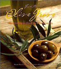From the Olive Grove - Mediterranean Cooking with Olive Oil by Helen Koutalianos