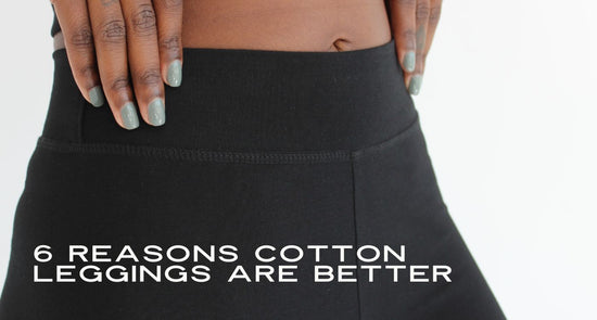 6 Reasons Why Cotton Leggings are Better For You