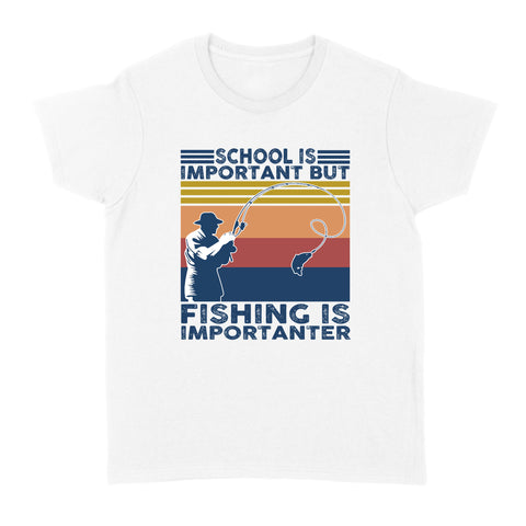 School Is Important But Fishing Is Importanter - Premium T-shirt