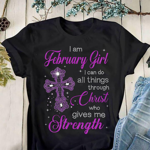 I Am A February Girl I Can Do All Things Through Christ Christian Women ...