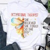 Occupational Therapist She Believed She Could So She Did Dragonfly Cotton T-Shirt - Dreameris