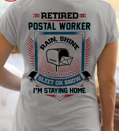 Retired Postal Worker Rain Shine Sleet Or Snow I'm Staying Home ...