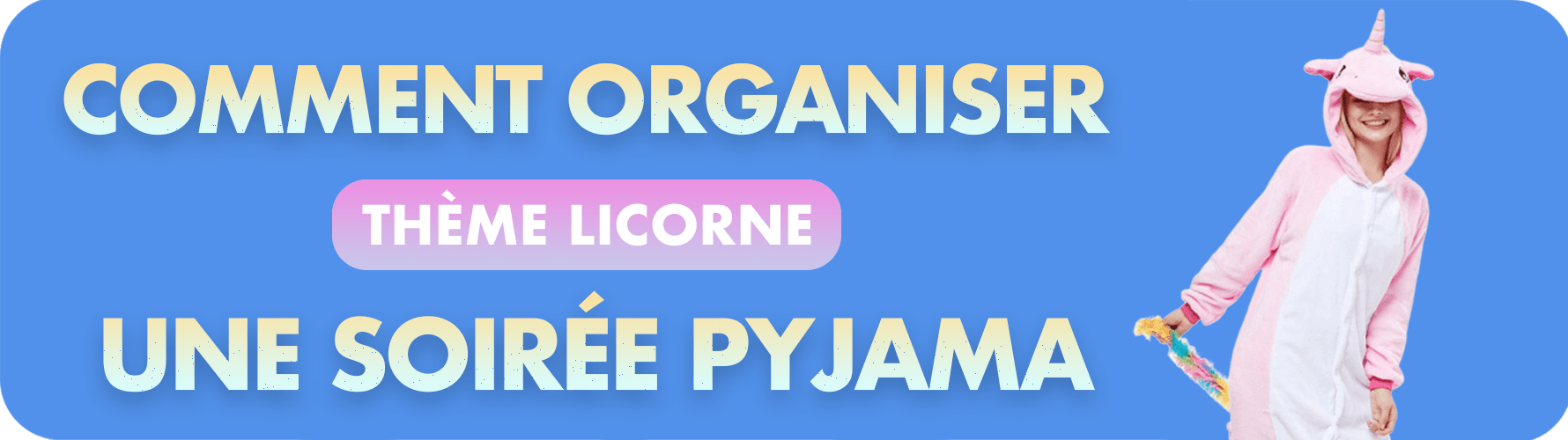 Comment Organiser Une Soiree Pyjama Licorne Kawaii