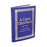 A Tudor Christmas  Alison Weir & Siobhan Clarke