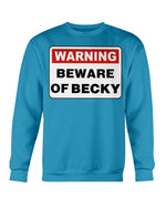 Load image into Gallery viewer, WARNING BEWARE OF BECKY Sweatshirt
