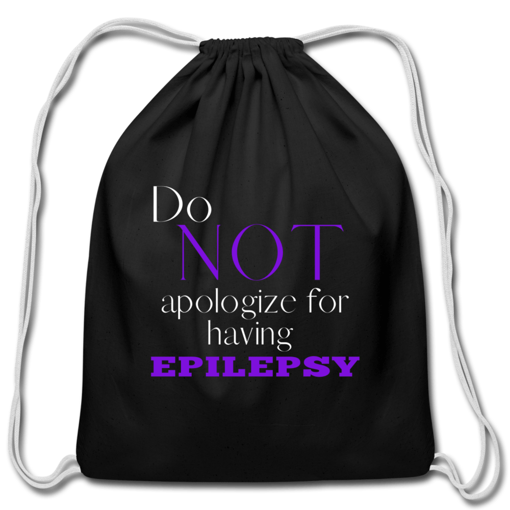Do Not Apologize for Having Epilepsy Drawstring Bag - black