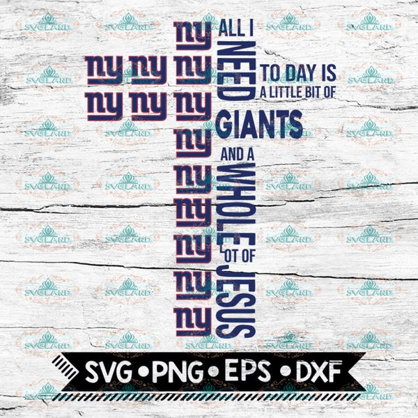 All I Need Little Giants Lot Jesus Cross Svg New York Giants Svg C Svglandstore