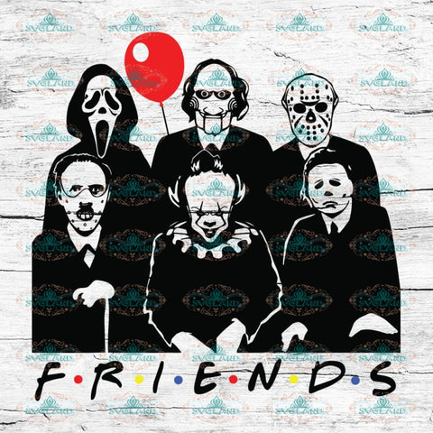 Free Free 319 Serial Killer Friends Horror Svg Free SVG PNG EPS DXF File