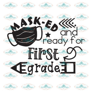 Masked And Ready For First Grade Svg Back To School Svg Quarantined Svglandstore