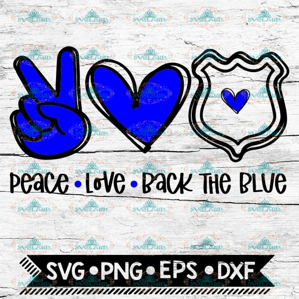 Peace Love Back The Blue Svg Police Blue Lives Matter Police Svg Pe Svglandstore