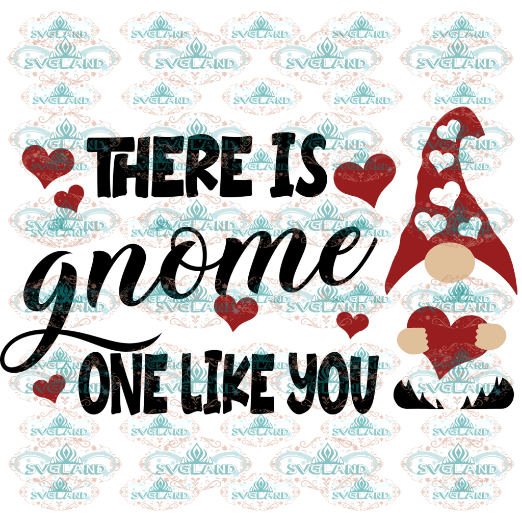 Download There Is Gnome One Like You Svg Valentines Day Svg Gnome Svg Valent Svglandstore