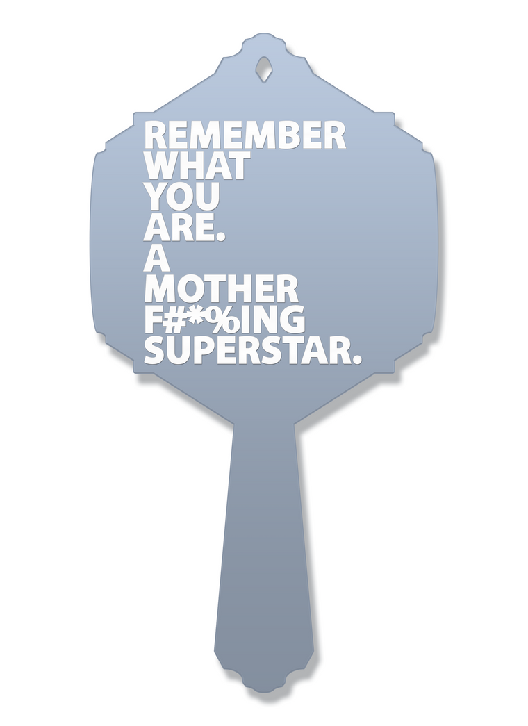 Remember What You Are. A Mother F#*%ing Superstar. Vanity Mirror | Hand Mirror
