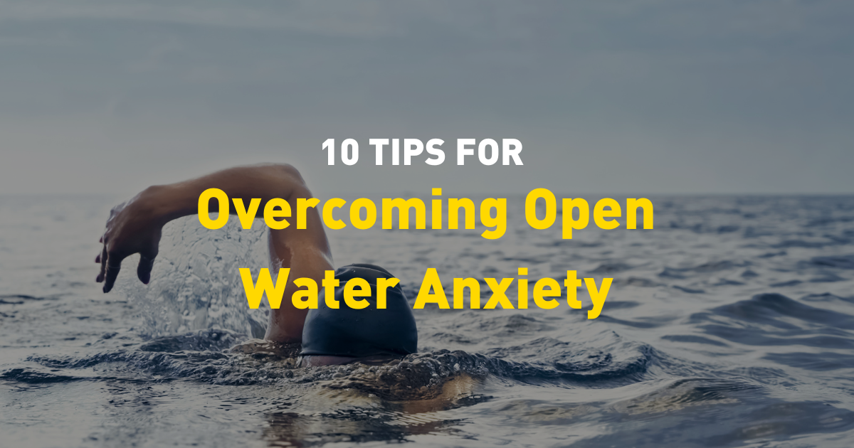 10 Tips for Overcoming Open Water Anxiety