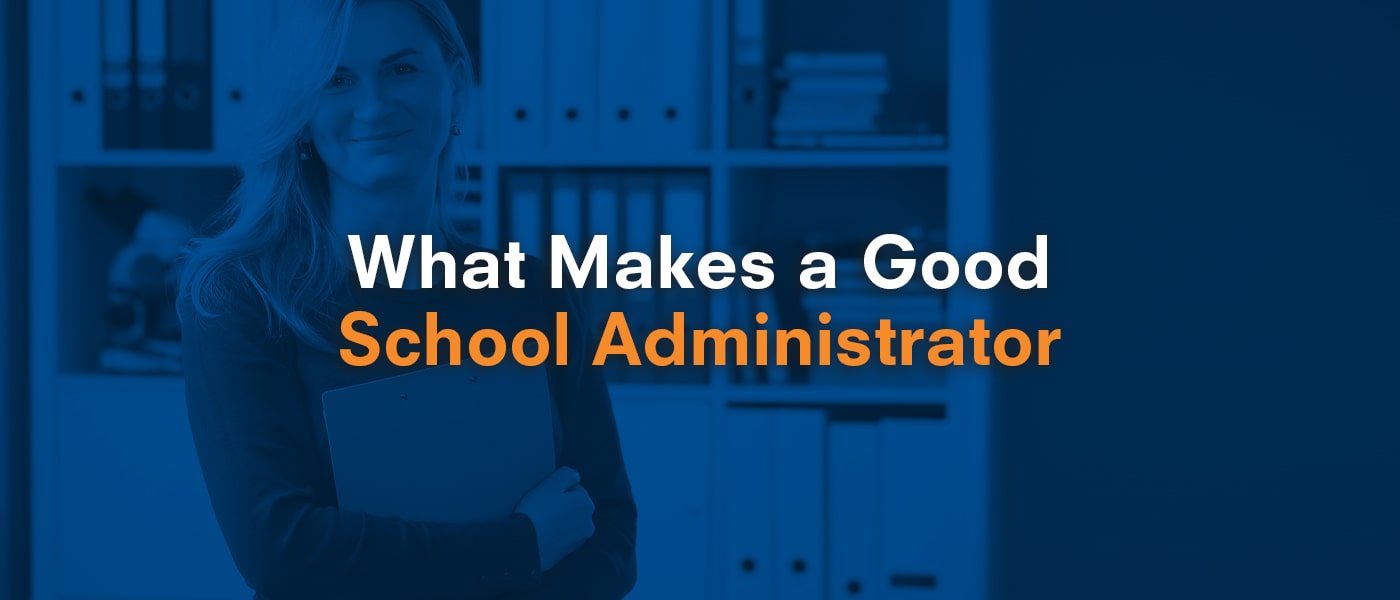 What Makes a Good School Administrator successbydesignplanners