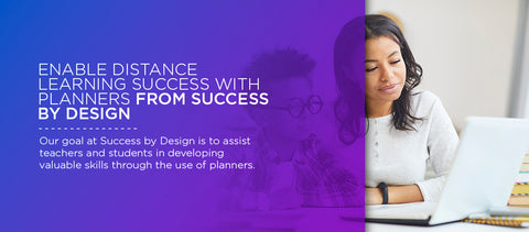 Enable distance learning success with planners.