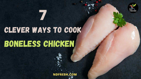 7 clever ways to cook boneles chicken