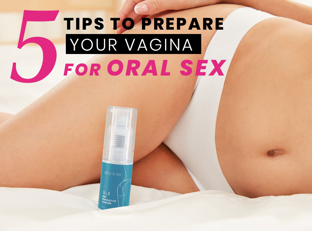 5 Tip To Prepare Your Vagina For Oral Sex